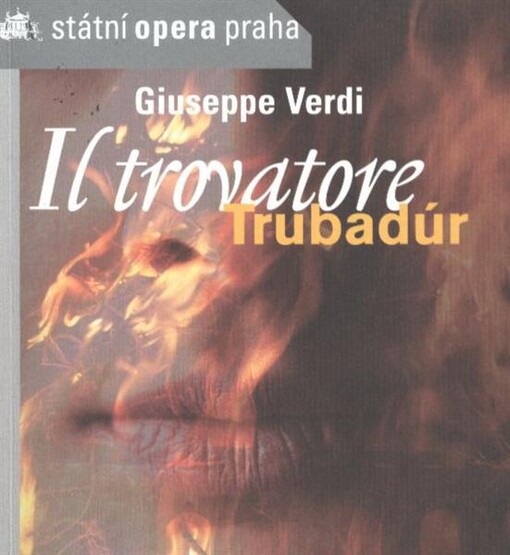 Giuseppe Verdi, Il trovatore =Giuseppe Verdi, Trubadúr : drama o čtyřech jednáních : premiéra 26.5.2011
