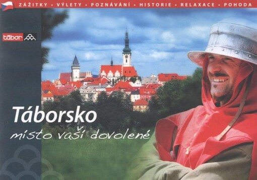 Táborsko :místo vaší dovolené : zážitky, výlety, poznávání, historie, relaxace, pohoda