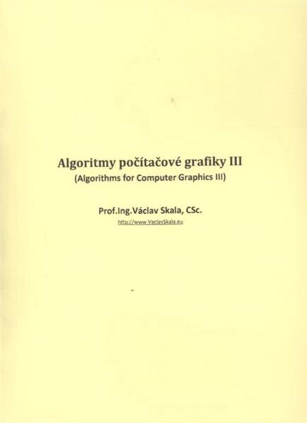Algoritmy počítačové grafiky III = (Algorithms for computer graphics III)
