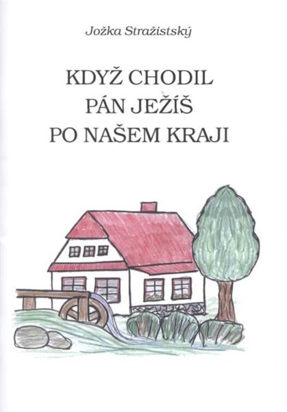 Když chodil Pán Ježíš po našem kraji