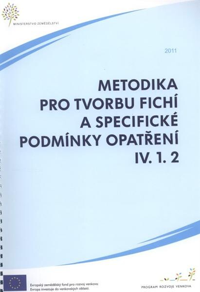 Metodika pro tvorbu tvorbu FichĂ­ a specifickĂ© podmĂ­nky opatĹ™enĂ­ IV.1.2. 