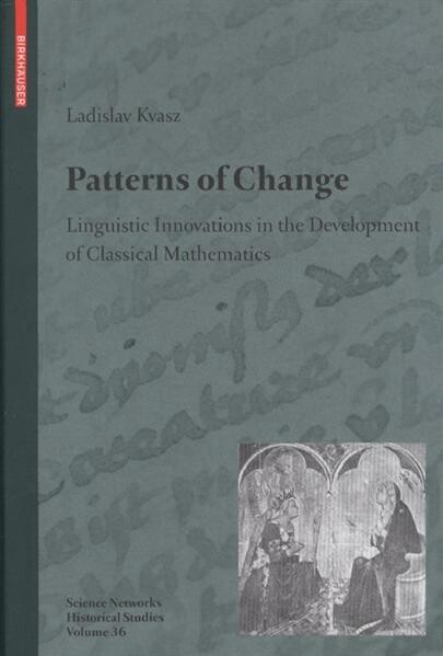 Patterns of Change: Linguistic Innovations in the Development of Classical Mathematics (Science Networks. Historical Studies)