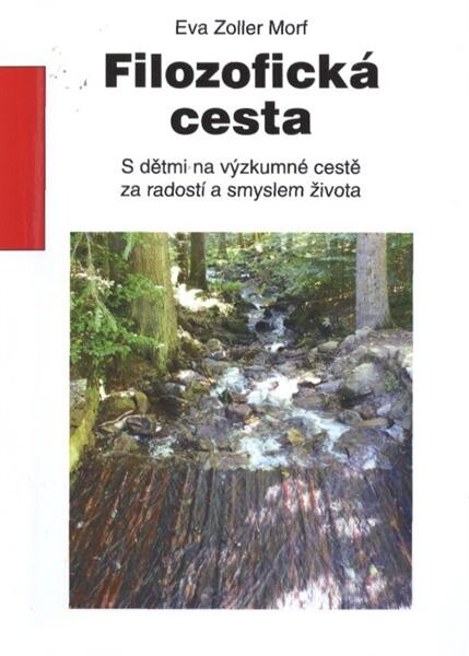 Filozofická cesta: s dětmi na výzkumné cestě za radostí a smyslem života