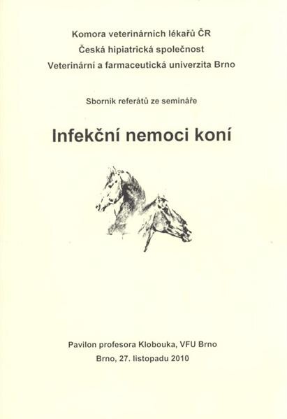 Infekční nemoci koní : sborník referátů ze semináře : VFU Brno, 27. listopadu 2010
