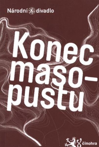 Josef Topol, Konec masopustu : [premiéra 26. a 27. května 2011 v Národním divadle   