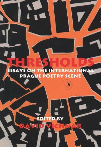Thresholds : essays on the international Prague poetry scene