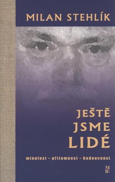 Ještě jsme lidé : minulost - přítomnost - budoucnost