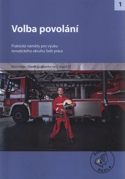 Volba povolání : [praktické náměty pro výuku tematického okruhu Svět práce