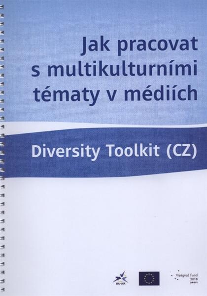 Jak pracovat s multikulturními tématy v médiích :diversity toolkit (CZ)