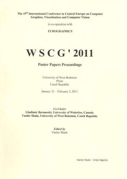 WSCG '2011 : 19th International Conference in Central Europe on Computer Graphics, Visualization and Computer Vision : University of West Bohemia, Plzen, Czech Republic, January 31 - February 3, 2011