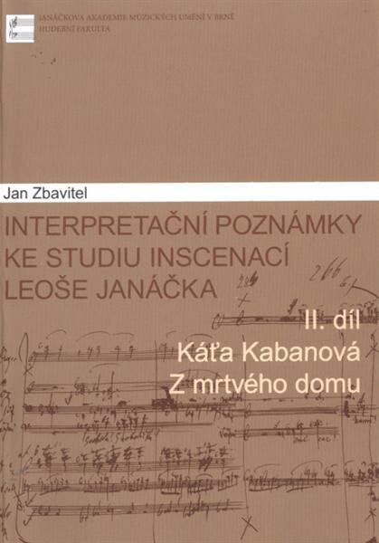 Interpretační poznámky ke studiu inscenací Leoše Janáčka. II. díl, Káťa Kabanová ; Z mrtvého domu