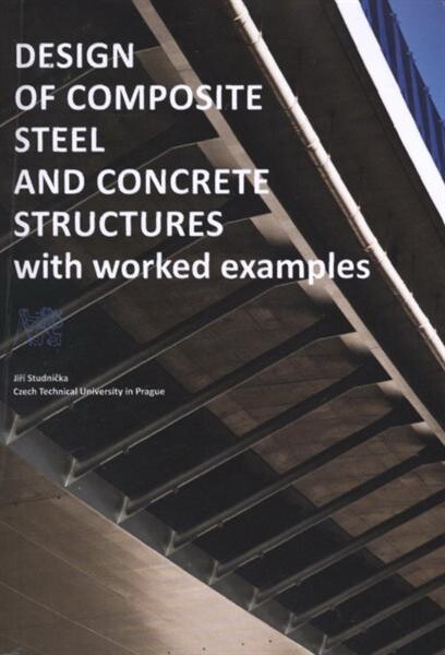 Design of composite steel and concrete structures with worked examples 