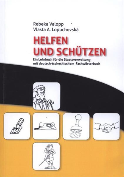Helfen und schützen : ein Lehrbuch für die Staatsverwaltung mit deutsch-tschechischem Fachwörterbuch