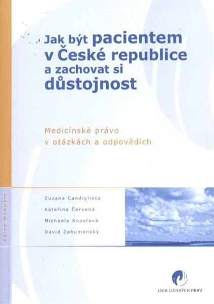 Jak být pacientem v České republice a zachovat si důstojnost : medicínské právo v otázkách a odpovědích