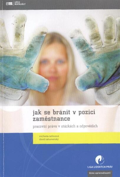 Jak se bránit v pozici zaměstnance : pracovní právo v otázkách a odpovědích