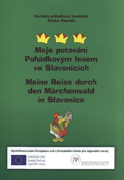 Moje putování Pohádkovým lesem ve Slavonicích = Meine Reise durch den Märchenwald in Slavonice
