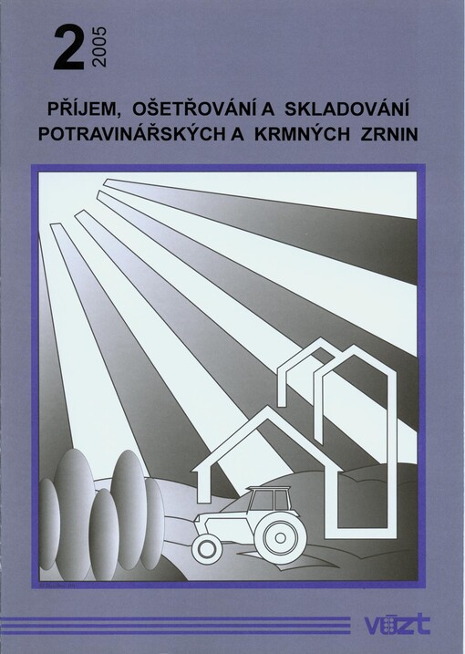 Příjem, ošetřování a skladování potravinářských a krmných zrnin: sborník přednášek : seminář - Slavkov u Brna, září 2005