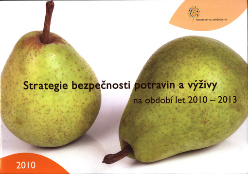 Strategie bezpečnosti potravin a výživy na období 2010-2013 = Food safety and nutrition strategy for 2010-2013