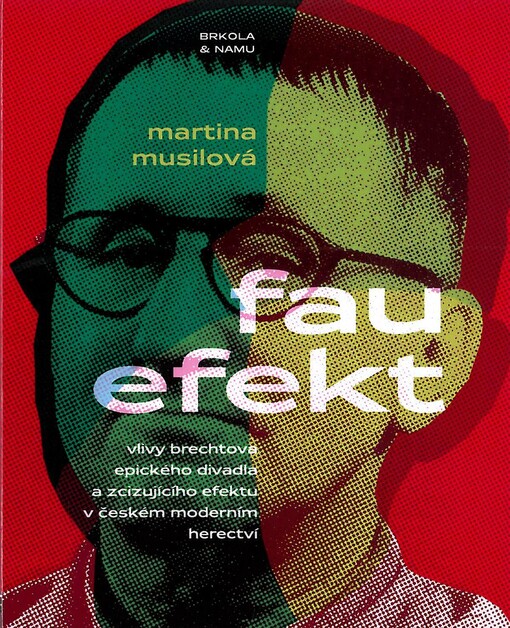 Fauefekt: vlivy Brechtova epického divadla a zcizujícího efektu v českém moderním herectví