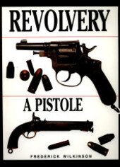 Revolvery a pistole : průvodce sběratele světem pistolí a revolverů od roku 1850.