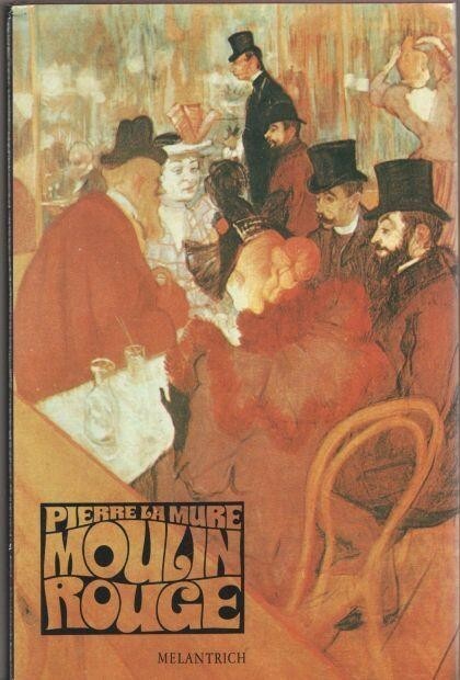 Moulin Rouge :[román o Henri de Toulouse-Lautrecovi]