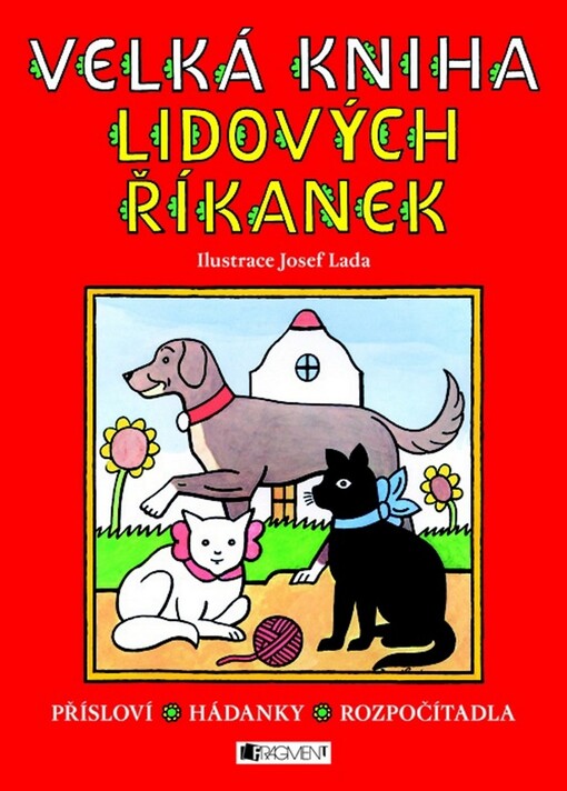 Velká kniha lidových říkanek: [přísloví, hádanky, rozpočítadla]