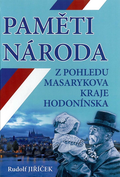 Paměti národa 1914-2009:  z pohledu Masarykova kraje - Hodonínska