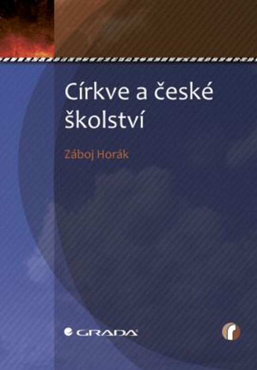 Církve a české školství : právní zajištění působení církví a náboženských společností ve školství na území českých zemí od roku 1918 do současnosti