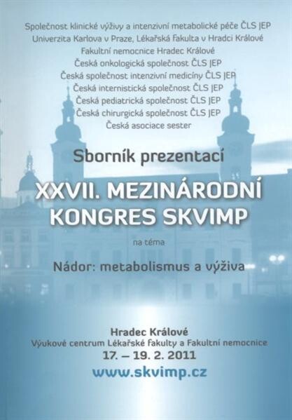 XXVII. mezinárodní kongres SKVIMP na téma Nádor: metabolismus a výživa : Hradec Králové, 17.-19.2.2011 : sborník prezentací 