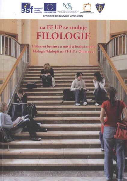 Na FF UP se studuje filologie :diskuzní brožura o místě a funkci studia filologie/filologií na FF UP v Olomouci