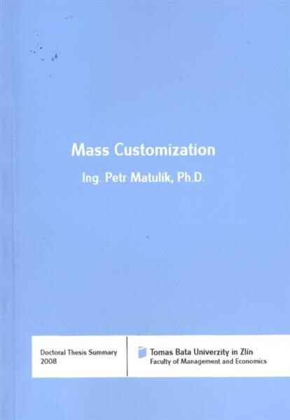 Mass customization = Masová kustomizace : doctoral thesis summary