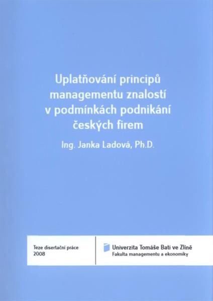 Uplatňování principů managementu znalostí v podmínkách podnikání českých firem; Teze disertační práce