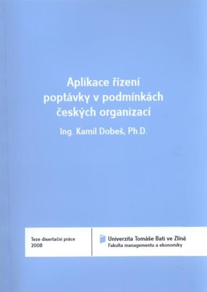 Aplikace řízení poptávky v podmínkách českých organizací = Implementation of the demand management in conditions of Czech enterprises : teze disertační práce