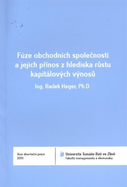 Fúze obchodních společností a jejich přínos z hlediska růstu kapitálových výnosů = Fusion of companies and the contribution to increase their growth of capital yields : teze disertační práce