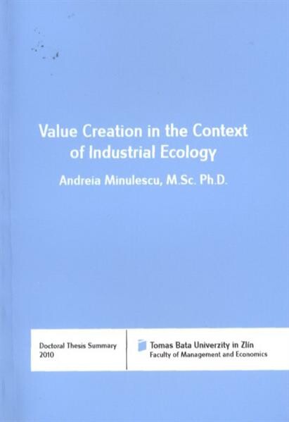 Value creation in the context of industrial ecology = Vytváření hodnoty v souvislosti s průmyslovou ekologií : doctoral thesis summary