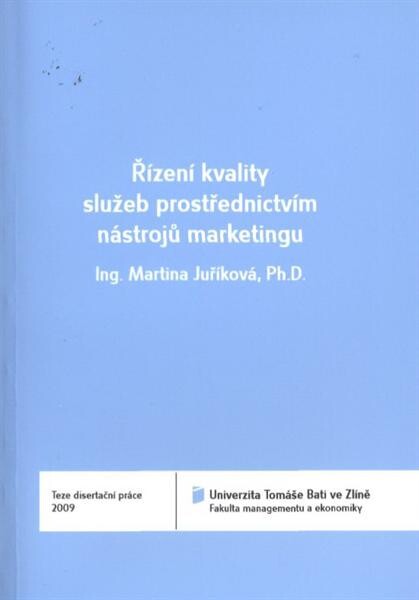 Řízení kvality služeb prostřednictvím nástrojů marketingu = Managing service quality through the use of marketing tools : teze disertační práce