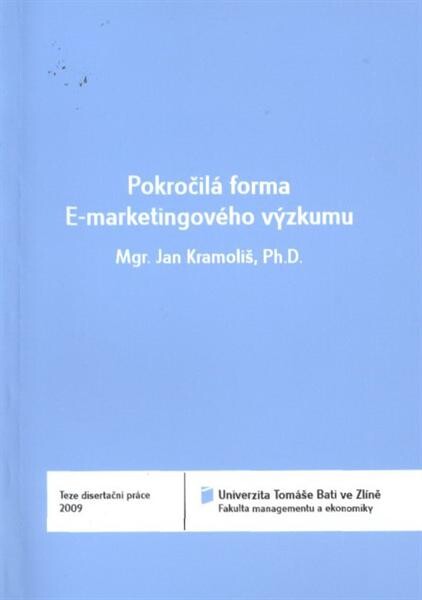 Pokročilá forma E-marketingového výzkumu = E-marketing research using advanced e-form : teze disertační práce