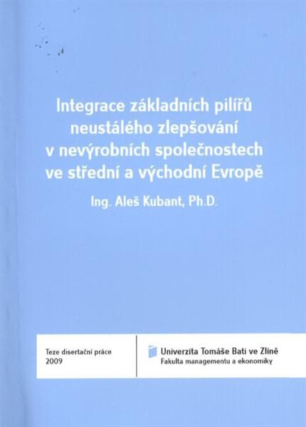 Integrace základních pilířů neustálého zlepšování v nevýrobních společnostech ve střední a východní Evropě = Integration of basic pillars of continuous improvement in the non-production companies in Central and Eastern Europe : teze disertační práce