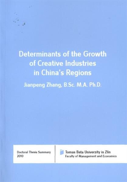 Determinants of the growth of creative industries in China's regions = Determinanty růstu kreativního průmyslu v Čínských regionech : doctoral thesis summary