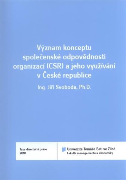 Význam konceptu společenské odpovědnosti organizací (CSR) a jeho využívání v České republice; Teze disertační práce