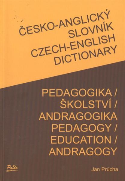 Česko-anglický slovník : pedagogika, školství, andragogika = Czech-English dictionary : pedagogy, education, andragogy   