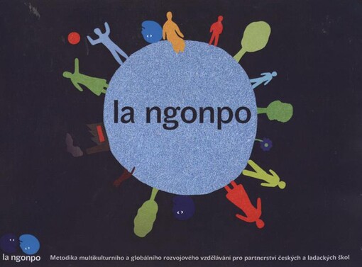 La Ngonpo : metodika multikulturního a globálního rozvojového vzdělávání pro partnerství českých a ladackých škol