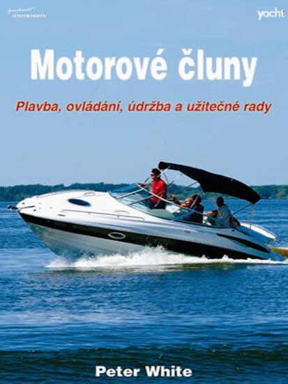 Motorové čluny : plavba, ovládání, údržba a užitečné rady
