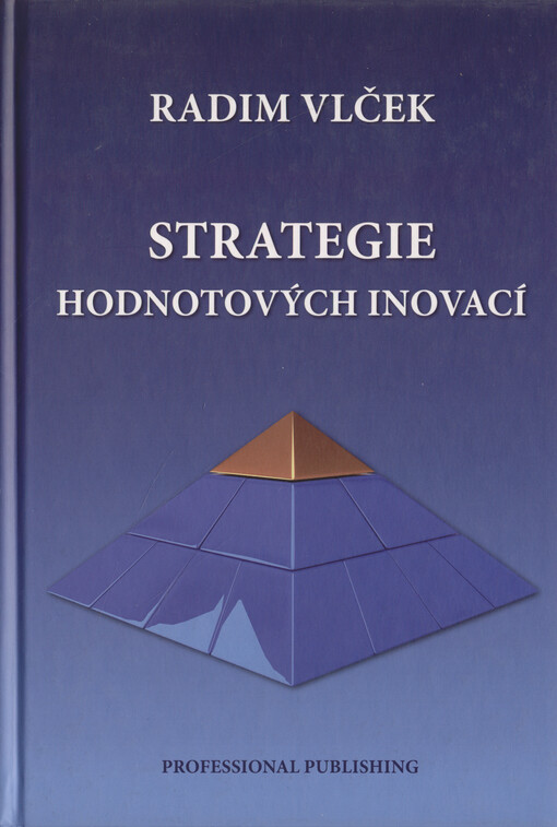 Strategie hodnotových inovací : tvorba, rozvoj a měřitelnost inovací