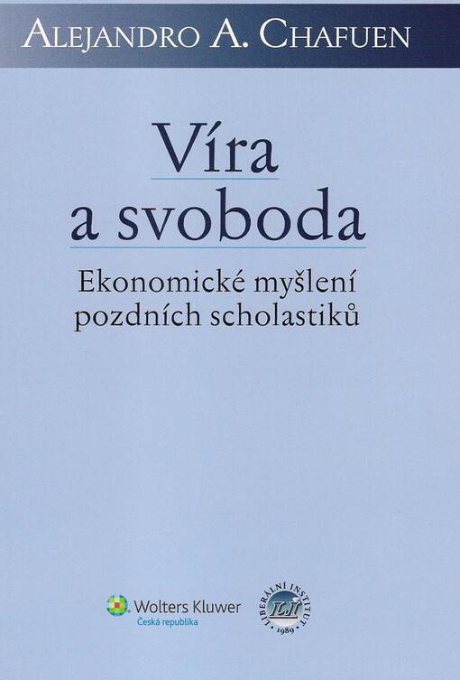 Víra a svoboda :ekonomické myšlení pozdních scholastiků