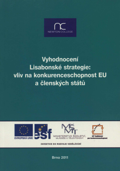 Vyhodnocení Lisabonské strategie: vliv na konkurenceschopnost EU a členských států: souhrnná publikace z vědeckopopularizačního semináře ... : NEWTON College [v Moravském zemském muzeu v Brně], Brno, 6. května 2011