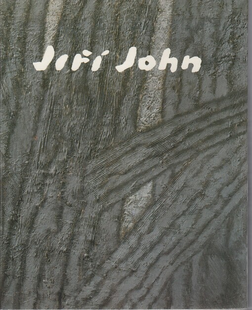 Jiří John : deset úvah o umění, o přírodě, o životě a umírání