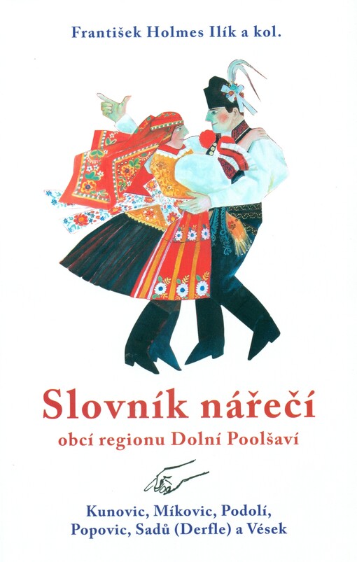 Slovník nářečí obcí regionu Dolní Poolšaví :Kunovic, Míkovic, Podolí, Popovic, Sadů (Derfle) a Vések