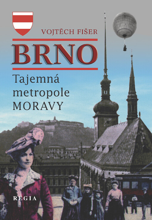 Brno : [tajemná metropole Moravy]