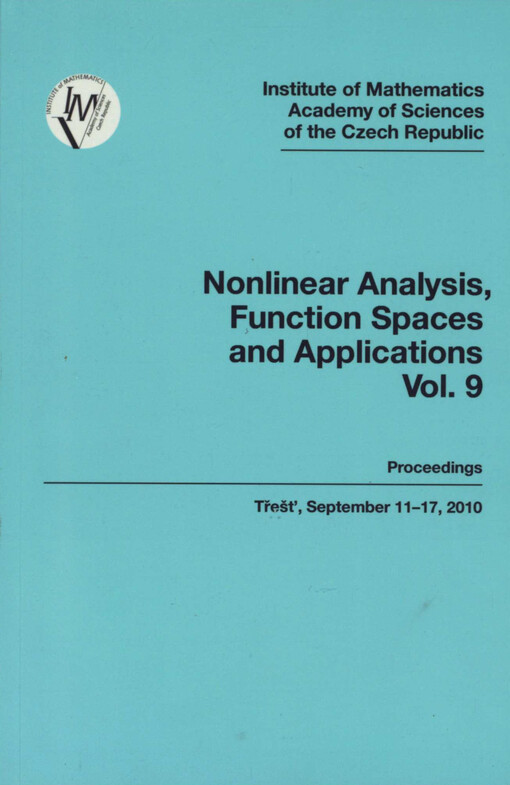 Nonlinear Analysis, Function Spaces and Applications :proceedings of the international school held in Třešť, September 11-17, 2010.
